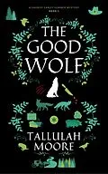 E-Book (epub) The Good Wolf (A Sheriff Sandy Sumner Series, #1) von Tallulah Moore