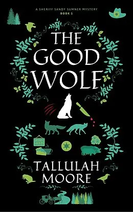 E-Book (epub) The Good Wolf (A Sheriff Sandy Sumner Series, #1) von Tallulah Moore