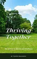 E-Book (epub) Thriving Together: The Secrete to Success and Resilience von Tshepo Makamedi