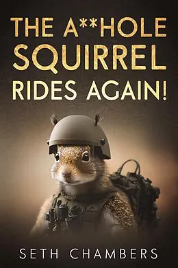 E-Book (epub) The Asshole Squirrel Rides Again von Seth Chambers