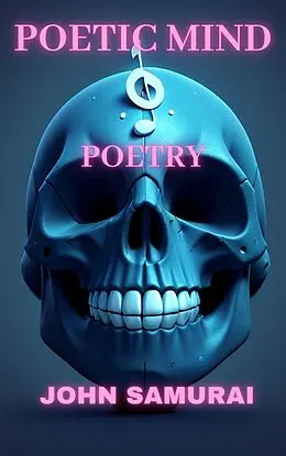 E-Book (epub) Poetic Mind: Poetry von John Samurai
