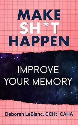 E-Book (epub) Make Sh** Happen! Improve Your Memory von Deborah LeBlanc CCHt Caha