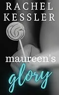 E-Book (epub) Maureen's Glory (Maureen's Tales, #5) von Rachel Kessler