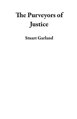 eBook (epub) The Purveyors of Justice de Stuart Garland