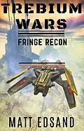 E-Book (epub) Fringe Recon (Trebium Wars, #3) von Matt Edsand