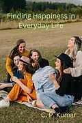 E-Book (epub) Finding Happiness in Everyday Life von C. P. Kumar