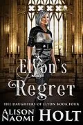 E-Book (epub) Elyon's Regret (The Daughters of Elyon, #4) von Alison Naomi Holt