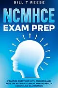 E-Book (epub) NCMHCE Exam Prep Practice Questions with Answers and Pass the National Clinical Mental Health Counseling Examination von Bill T Reese