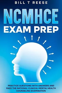 E-Book (epub) NCMHCE Exam Prep Practice Questions with Answers and Pass the National Clinical Mental Health Counseling Examination von Bill T Reese