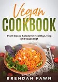 E-Book (epub) Vegan Cookbook, Plant-Based Salads for Healthy Living and Vegan Diet (Fresh Vegan Salads, #5) von Brendan Fawn