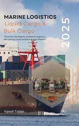 E-Book (epub) Marine Logistics including Liquid Cargo and Bulk Cargo von Vansh Tailor