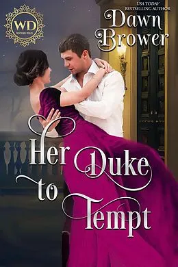 E-Book (epub) Her Duke to Tempt (Wayward Dukes' Alliance, #29) von Dawn Brower