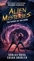 E-Book (epub) Alien Mysteries - The Secret of the Farm (Starlight Explorers, #2) von Karlux Nova, Susan Grobler