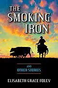 E-Book (epub) The Smoking Iron and Other Stories von Elisabeth Grace Foley