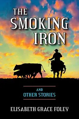 E-Book (epub) The Smoking Iron and Other Stories von Elisabeth Grace Foley