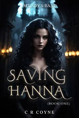 E-Book (epub) Saving Hanna (M'Lady's Band, #1) von C. R. Coyne