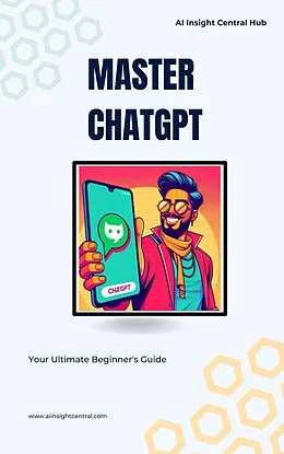 E-Book (epub) Master ChatGPT: Your Ultimate Beginner's Guide von Daniel Lozovsky