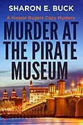 E-Book (epub) Murder at the Pirate Museum (A Harper Rogers Cozy Mystery, #3) von Sharon E. Buck