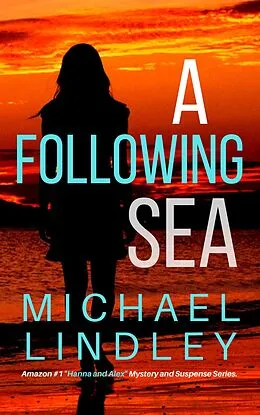 E-Book (epub) A Following Sea (The "Hanna and Alex" Low Country Mystery and Suspense Series, #2) von Michael Lindley