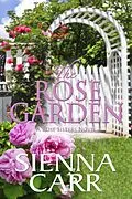 E-Book (epub) The Rose Garden (The Rose Sisters, #4) von Sienna Carr