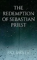 E-Book (epub) The Redemption of Sebastian Priest von Paul Bartlett