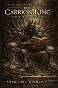 E-Book (epub) The Carrion King: Apotheosis In Ash von Vincent Knight
