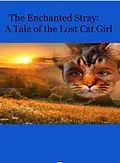 E-Book (epub) The Enchanted Stray: A Tale of The Lost Cat Girl von Ciara