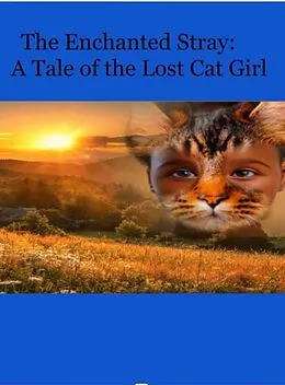 E-Book (epub) The Enchanted Stray: A Tale of The Lost Cat Girl von Ciara