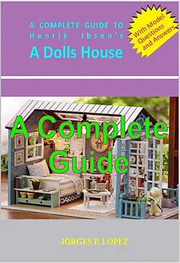 E-Book (epub) A Complete Guide to Henrik Ibsen's A Doll's House von Jorges P. Lopez