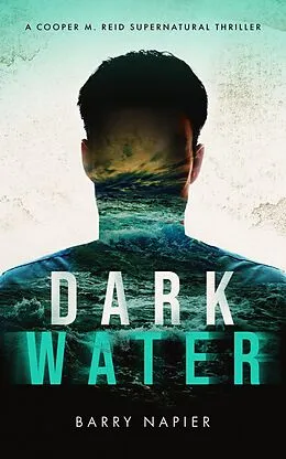 E-Book (epub) Dark Water (A Cooper M. Reid Supernatural Thriller, #1) von Barry Napier