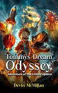 E-Book (epub) Tommy's Dream Odyssey : Adventures of The Little Explorer von Devin McMillan