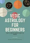 E-Book (epub) Vedic Astrology for Beginners - Planets in Houses (Series 2, #2) von Ravi R Naik