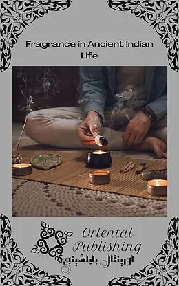 E-Book (epub) Fragrance in Ancient Indian Life von Oriental Publishing