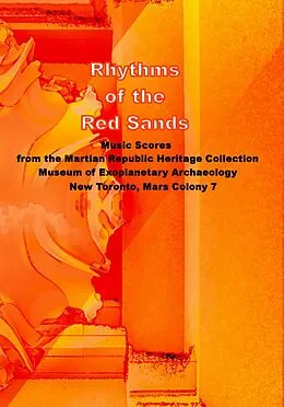 E-Book (epub) Rhythms of the Red Sands: Music Scores from the Martian Republic Heritage Collection, Museum of Exoplanetary Archaeology, Mars Colony 7 von David Petersen