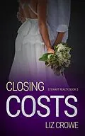 E-Book (epub) Closing Costs (Stewart Realty, #3) von Liz Crowe