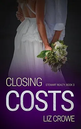 E-Book (epub) Closing Costs (Stewart Realty, #3) von Liz Crowe