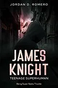 E-Book (epub) James Knight: Teenage Superhuman - Rising Threat von Jordan Romero