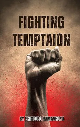E-Book (epub) FightingTemptation von Phindulo Ramavhoya