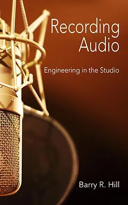 E-Book (epub) Recording Audio: Engineering in the Studio von Barry R Hill