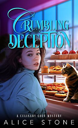 eBook (epub) Crumbling Deception: A Culinary Cozy Mystery de Alice Stone