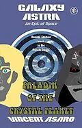 E-Book (epub) Galaxy Astra: Paladin of the Crystal Planet von Vincent Asaro