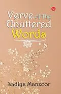 E-Book (epub) Verve of The Unuttered Words von Sadiya Manzoor