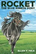 E-Book (epub) Rocket: The Blue-Ribbon Pony, Book 2 von Ellen F. Feld