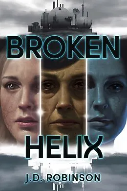 E-Book (epub) Broken Helix von J. D. Robinson