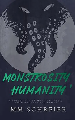 E-Book (epub) Monstrosity, Humanity von Mm Schreier