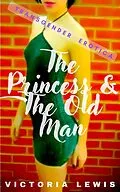 E-Book (epub) The Princess and the Old Man. Transgender Erotica. von Victoria Lewis