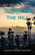 E-Book (epub) A Body on the HIll (A Mitch O'Reilly Mystery, #2) von Brad Shreve