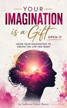 E-Book (epub) Your Imagination is a Gift - Open It von Sabrina Fisher Reece