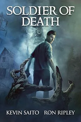 E-Book (epub) Soldier of Death (Soldier of Death Series, #1) von Kevin Saito, Ron Ripley, Scare Street