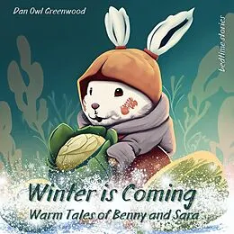 E-Book (epub) Winter is Coming: Warm Tales of Benny and Sara (Dreamy Adventures: Bedtime Stories Collection) von Dan Owl Greenwood